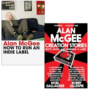 Alan McGee Collection 2 Books Set (How to Run an Indie Label & Creation Stories)