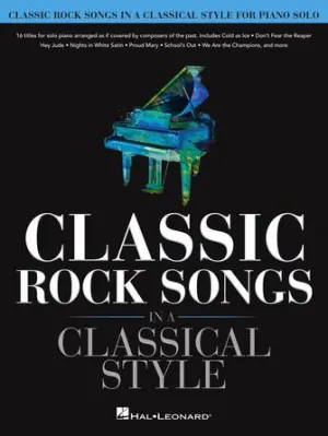 Classic Rock Songs in a Classical Style (Piano Solo)