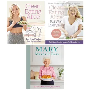 Clean Eating Alice Eat Well Every Day,Body Bible,Mary Makes it Easy (HB) 3 Books Set