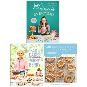 Jane’s Patisserie Everyday [Hardcover], Fast Cakes Easy Bakes in Minutes [Hardcover] & Cakes Cookies and Bread Without the Calories 3 Books Collection Set